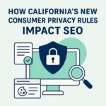 How California’s New Consumer Privacy Rules Impact SEO