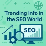 trending info in the seo world in 2025