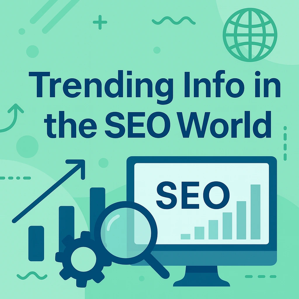 trending info in the seo world in 2025